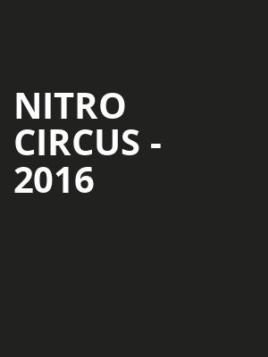 NITRO CIRCUS - 2016 at O2 Arena